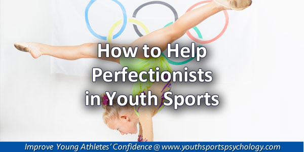 Perfectionists in Youth Sports